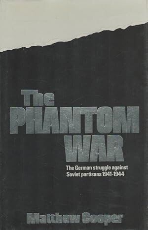 The phantom war :the German struggle against Soviet partisans 1941-1944