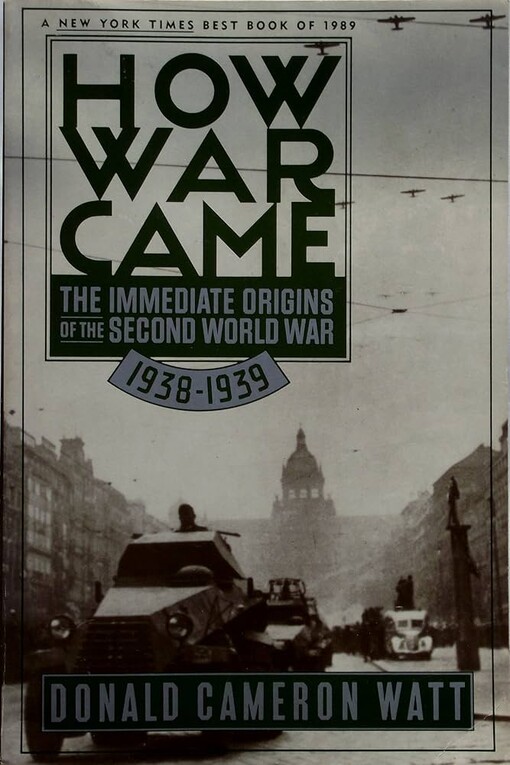 How war came :the immediate origins of the Second World War, 1938-1939