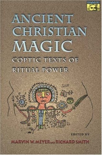 Ancient Christian magic : coptic text of ritual power