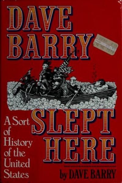 Dave Barry slept here :a sort of history of the United States