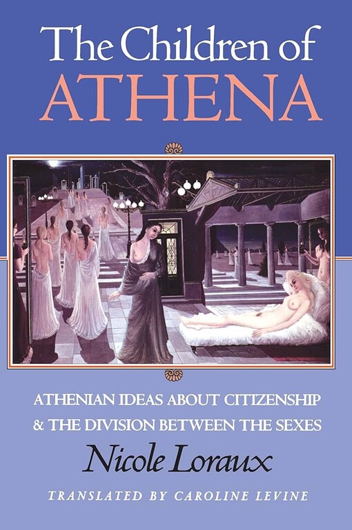 The childern of Athena :athenian ideas about citizenship and the division between the sexes