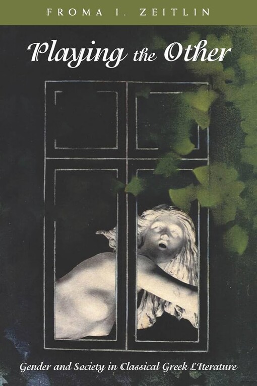 Playing the other :gender and society in classical greek literature