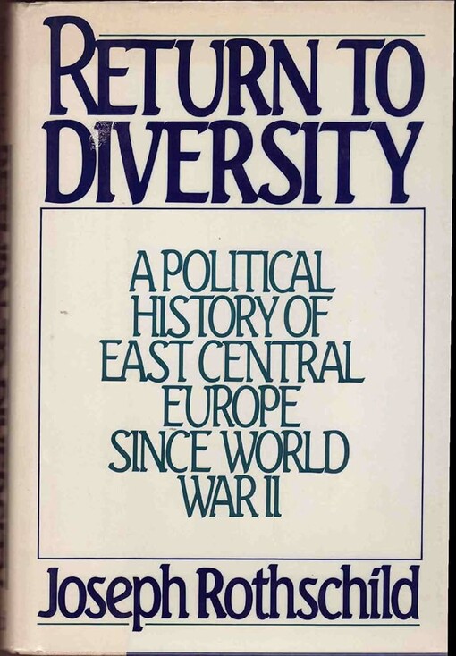 Return to diversity :a political history of East Central Europe since World War II