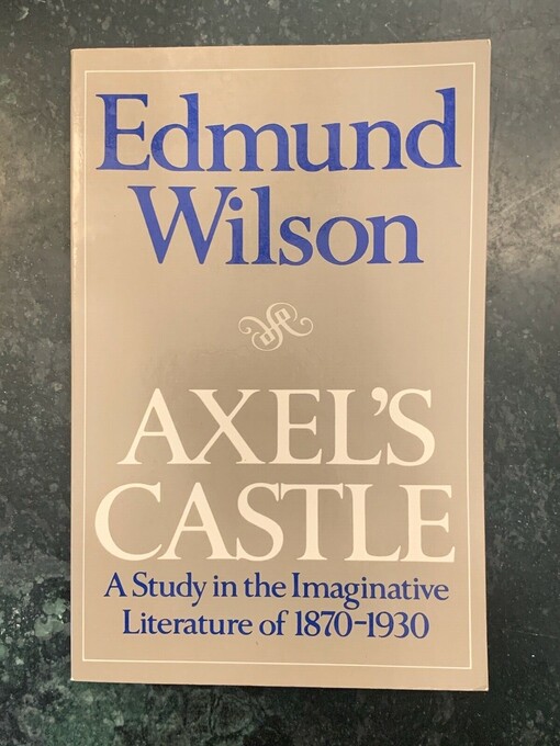Axel's castle :a study in the imaginative literature of 1870-1930