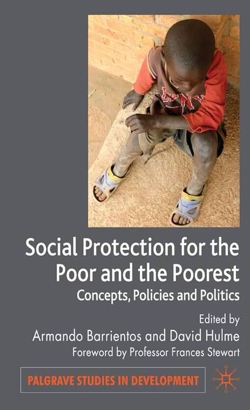 Social Protection for the Poor and Poorest: Risk, Needs and Rights (Palgrave Studies in Development)