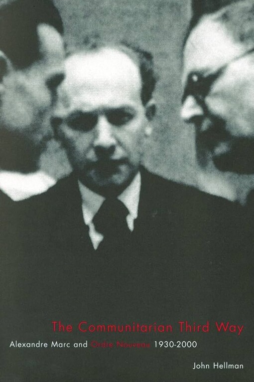 The Communitarian Third Way: Alexandre Marc's Ordre Nouveau, 1930-2000