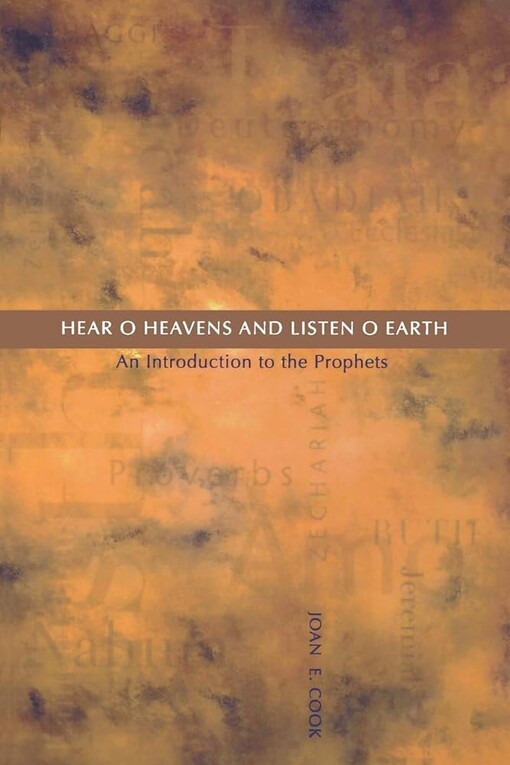 Hear, O Heavens And Listen, O Earth: An Introduction to the Prophets (Michael Glazier Books)