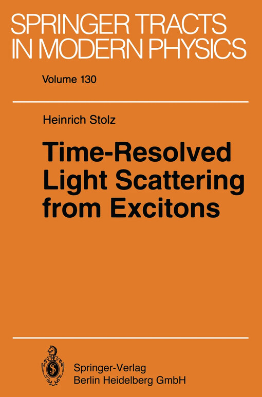 Time resolved light scattering from excitons / Edited by Heinrich Stolz