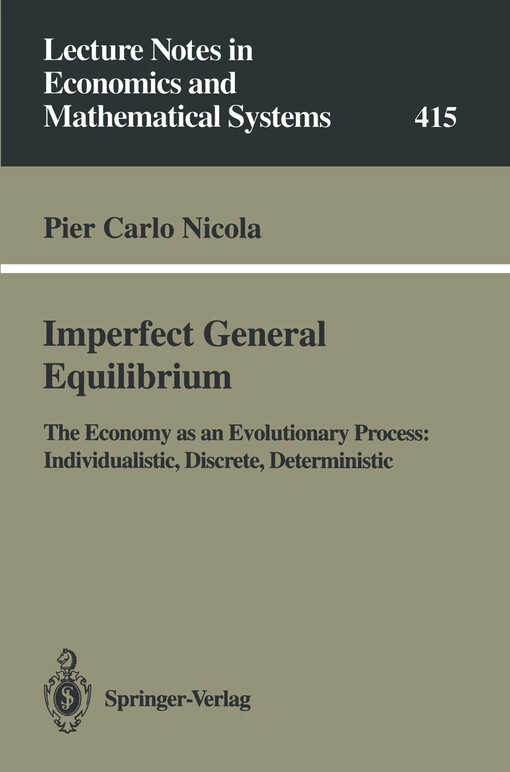 Imperfect general equilibrium : The economy as an evolutionary process. Individualistic, discrete, deterministic / Pier Carlo Nicola