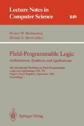 Field-Programmable Logic :Architectures, Synthesis and Applications. 4th International Workshop on Field-Programmable Logic and Applications, FPL '94, Prague, Czech Republic, September 7-9, 1994