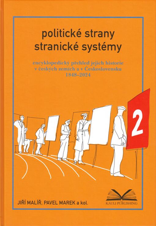 Politické strany a stranické systémy : encyklopedický přehled jejich historie v českých zemích a v Československu 1848-2024. Svazek 2, Období 1938-2024