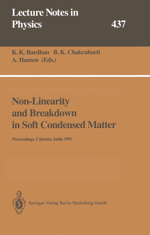 Non-Linearity and Breakdown in Soft Condensed Matter : Proceedings of a workshop held at Calcutta, India, 1-9 December 1993 / Edited by K. K. Bardhan, B. K. Chakrabarti, A. Hansen