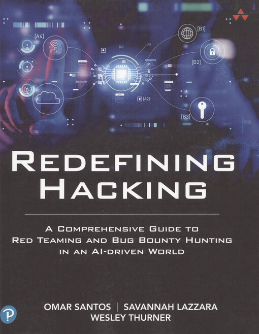 Redefining hacking : a comprehensive guide to red teaming and bug bounty hunting in an AI-driven world