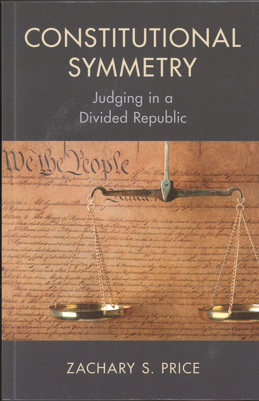 Constitutional symmetry : judging in a divided republic