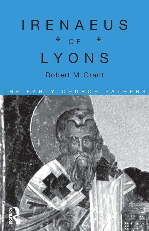 Irenaeus of Lyons (The Early Church Fathers)