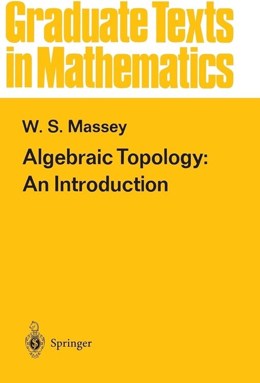 Algebraic Topology: An Introduction (Graduate Texts in Mathematics) (v. 56)