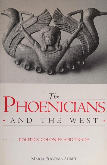The Phoenicians and the West: Politics, Colonies and Trade