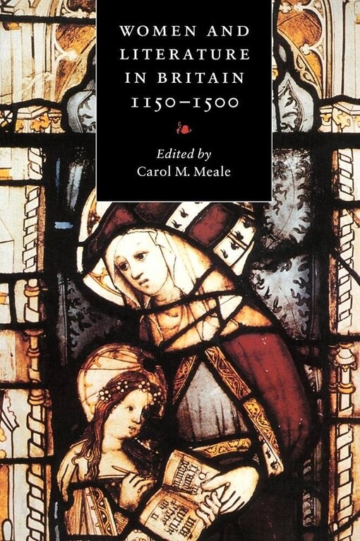 Women and Literature in Britain, 1150-1500 (Cambridge Studies in Medieval Literature)