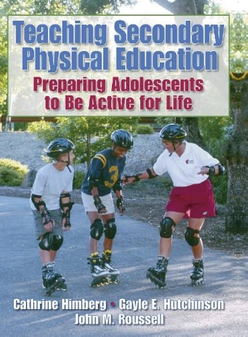 Teaching Secondary Physical Education: Preparing Adolescents to Be Active for Life