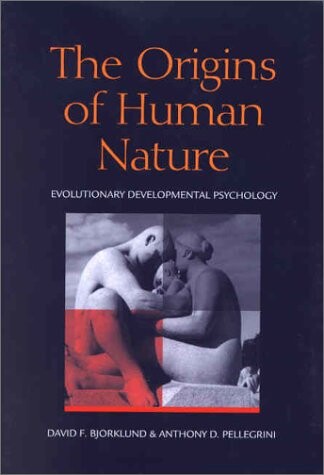 The Origins of human nature : evolutionary developmental psychology