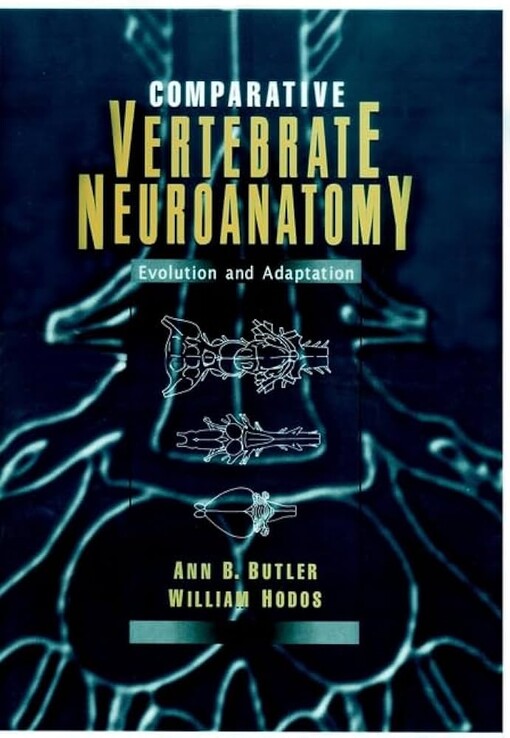Comparative Vertebrate Neuroanatomy: Evolution and Adaptation