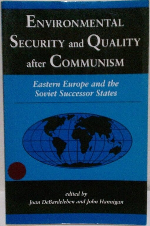 Environmental Security and Quality After Communism: Eastern Europe and the Soviet Successor States