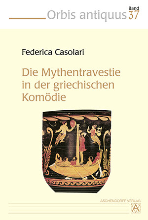 Die Mythentravestie in der griechischen Komödie. ( = Orbis antiquus, 37) -