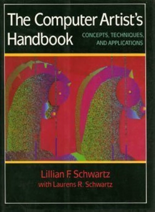 The Computer Artist's Handbook: Concepts, Techniques, and Applications