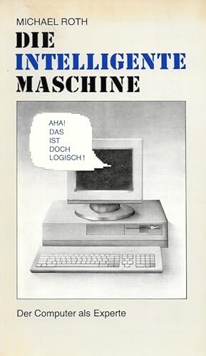 Die intelligente Maschine :der Computer als Experte