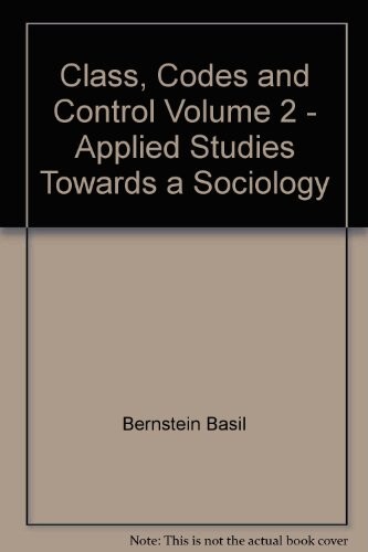 Class, Codes and Control, Vol. 2: Applied Studies Towards a Sociology of Language (Primary Socialization, Language and Education)