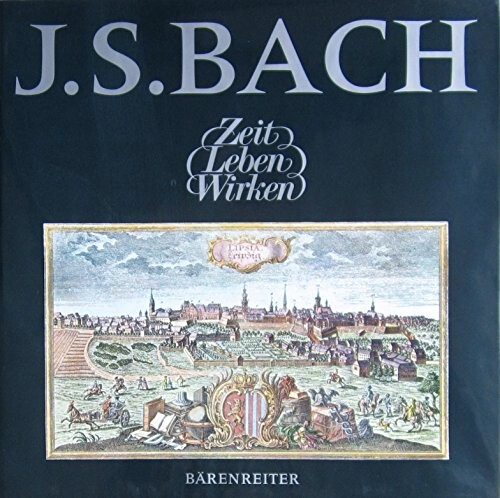 Johann Sebastian Bach :Zeit, Leben, Wirken
