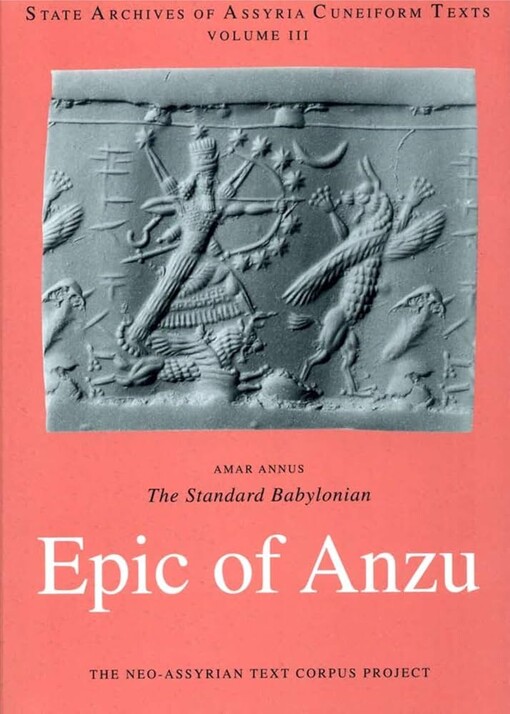 The standard babylonian Epic of Anzu :introduction, cuneiform text, transliteration, score, glossary, indices and sign list
