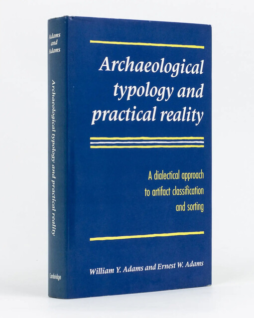 Archaeological Typology and Practical Reality: A Dialectical Approach to Artifact Classification and Sorting