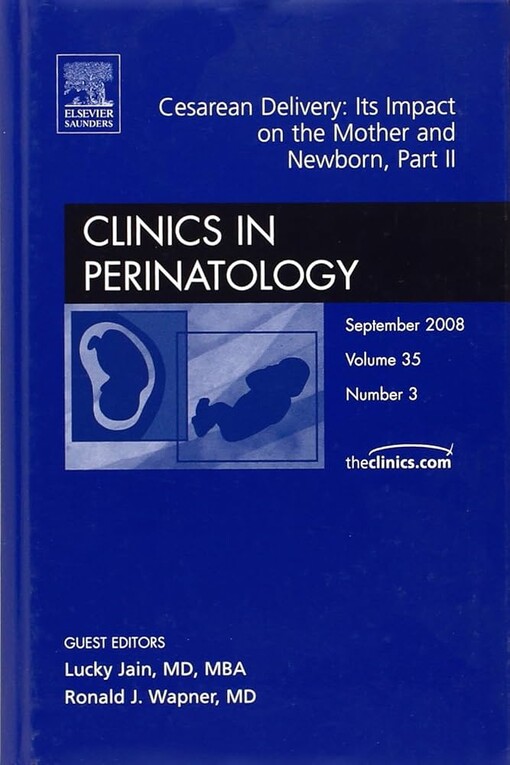 Cesarean Delivery: Its Impact on the Mother and Newborn - Part II, An Issue of Clinics in Perinatology (The Clinics: Internal Medicine) (Pt. 2)