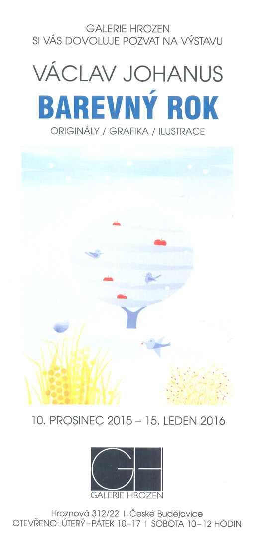 Galerie Hrozen si Vás dovoluje pozvat na výstavu Václav Johanus : Barevný rok : originály, grafika, ilustrace