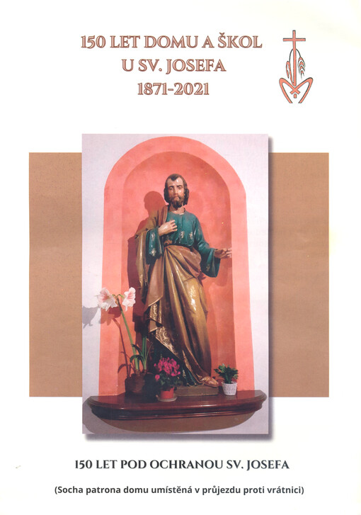 150 let domu a škol u sv. Josefa : 1871-2021 : 150 let pod ochranou sv. Josefa