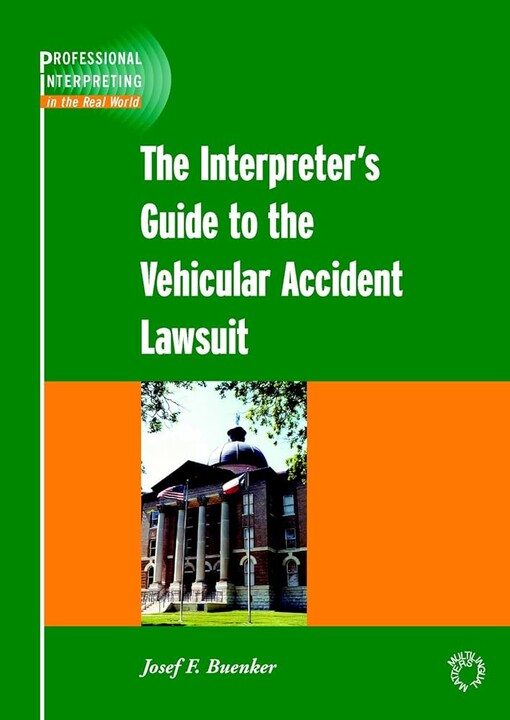The Interpreter's Guide to the Vehicular Accident Lawsuit (Professional Interpreting in the Real World)