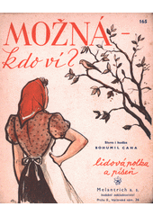 Možná - kdo ví? : lidová polka a píseň  (odkaz v elektronickém katalogu)