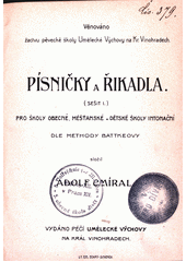 Písničky a říkadla. [Seš. 1] pro školy obec., měsť. a dětské školy intonační dle methody Battkeovy  (odkaz v elektronickém katalogu)