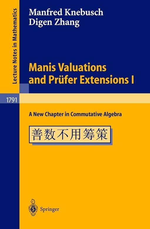 Manis Valuations and Prüfer Extensions I: A New Chapter in Commutative Algebra (Lecture Notes in Mathematics) (Pt. 1)