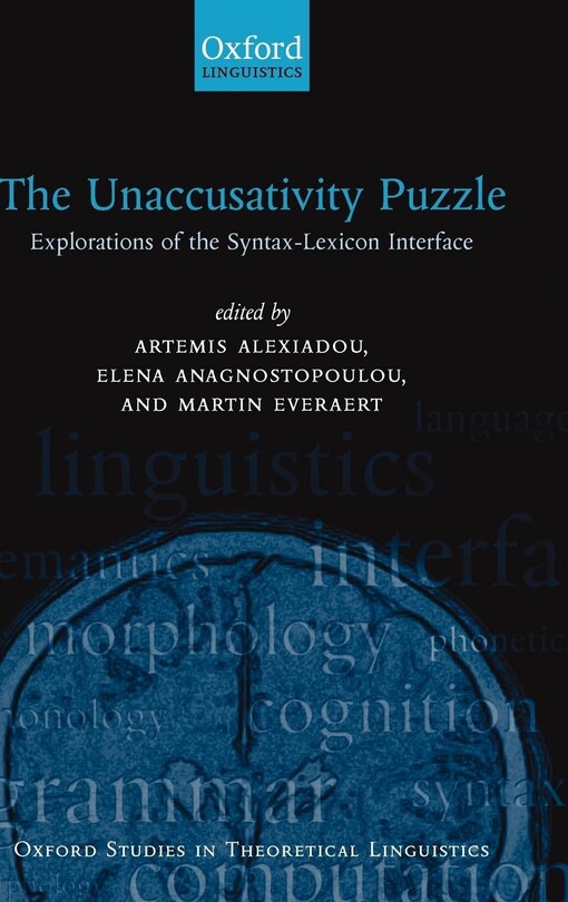 The Unaccusativity Puzzle: Explorations of the Syntax-Lexicon Interface (Oxford Studies in Theoretical Linguistics)