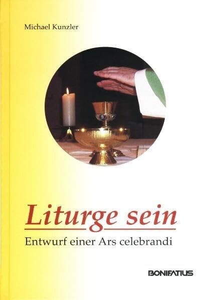 Liturge sein :Entwurf einer Ars celebrandi