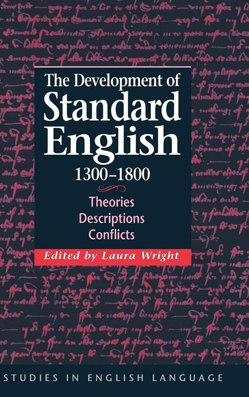 The Development of Standard English, 1300-1800: Theories, Descriptions, Conflicts (Studies in English Language)