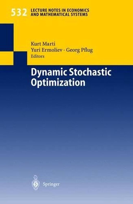 Dynamic Stochastic Optimization (Lecture Notes in Economics and Mathematical Systems)