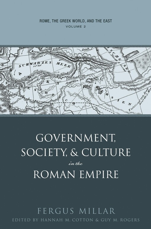 Rome, the Greek World, and the East: Volume 2: Government, Society, and Culture in the Roman Empire (Studies in the History of Greece and Rome)