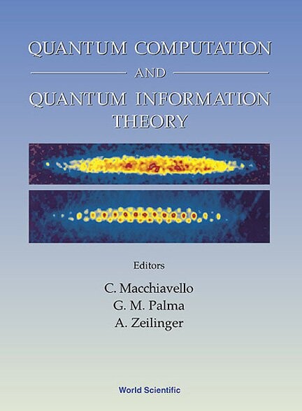 Quantum computation and quantum information theory :reprint volume with introductory notes for ISI TMR Network School, 12-23 July 1999, Villa Gualino, Torino, Italy