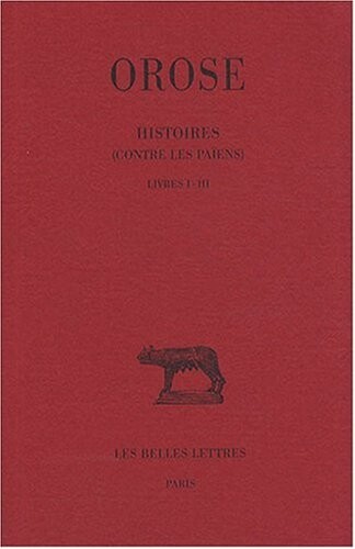 Histoires : (contre les païens). Tome I, Livres I-III
