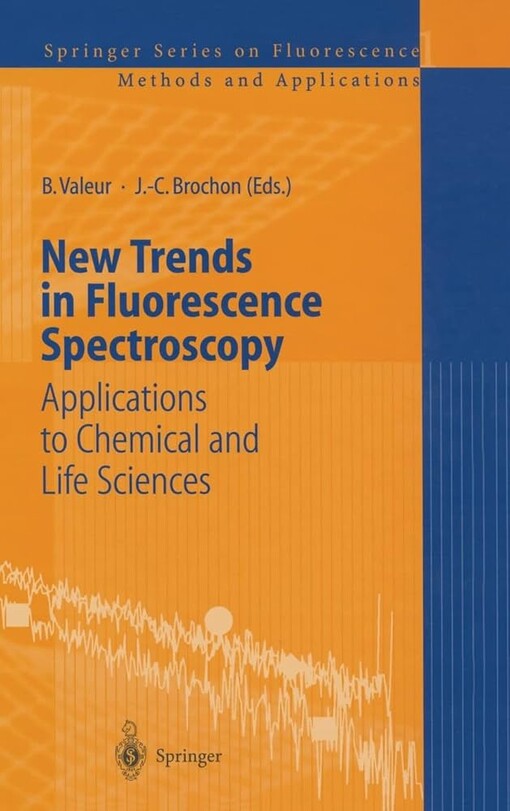 New Trends in Fluorescence Spectroscopy: Applications to Chemical and Life Sciences (Springer Series on Fluorescence) (v. 1)