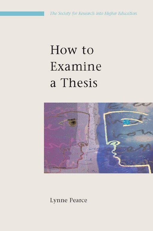 How to Examine a Thesis (Society for Research into Higher Education)