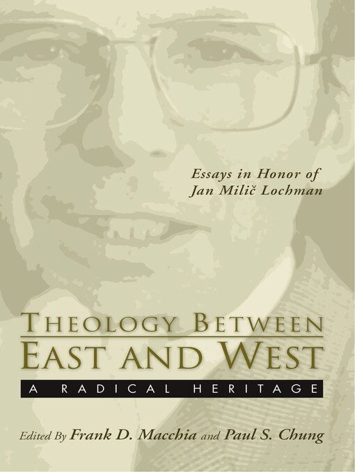 Theology Between the East and West: A Radical Legacy: Essays in Honor of Jan MILIC Lochman
